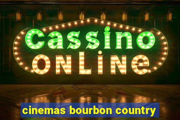 cinemas bourbon country